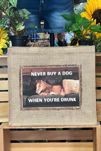 "Never Buy A Dog When You're Drunk" Tote Bag-Handbags & Accessories-Janas Flannels-Gallop 'n Glitz- Women's Western Wear Boutique, Located in Grants Pass, Oregon