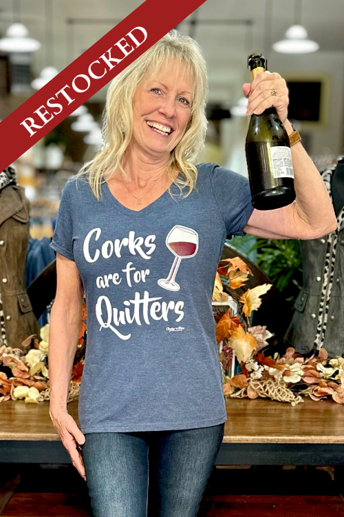 Corks Are For Quitters T-Shirt-Graphic Tee-Gallop 'n Glitz-Gallop 'n Glitz- Women's Western Wear Boutique, Located in Grants Pass, Oregon