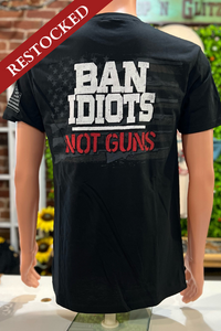 "Ban Idiots, Not Guns" Tee-Men's Graphic Tee-Buck Wear-Gallop 'n Glitz- Women's Western Wear Boutique, Located in Grants Pass, Oregon