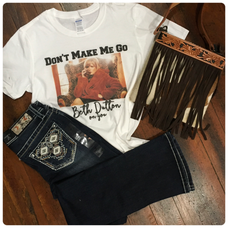 Don't Make Me Go Beth Dutton Tee-top-J Coons-Gallop 'n Glitz- Women's Western Wear Boutique, Located in Grants Pass, Oregon