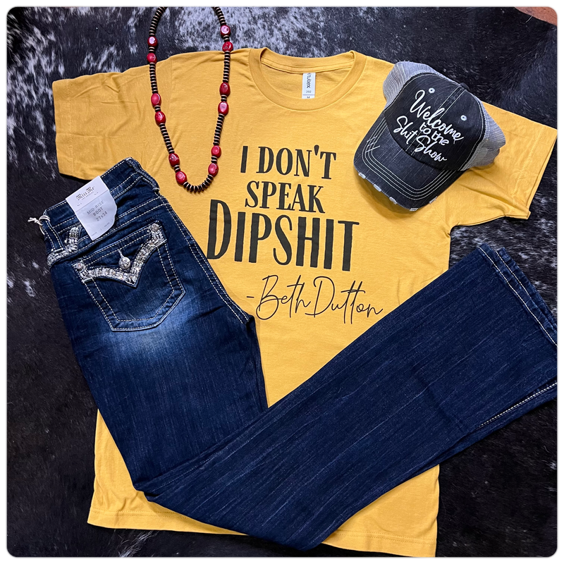I Don't Speak Dip Shit Tee-top-J Coons-Gallop 'n Glitz- Women's Western Wear Boutique, Located in Grants Pass, Oregon
